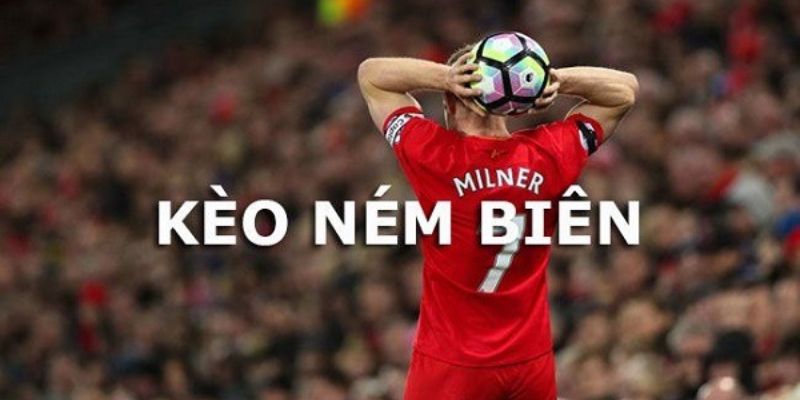 Tìm hiểu những kèo cược ném biên